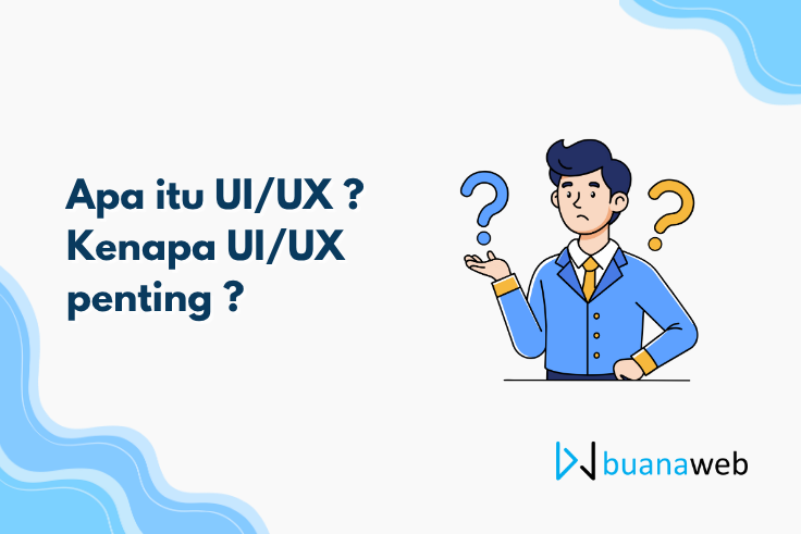 Apa itu UI/UX ? Kenapa UI/UX penting ?