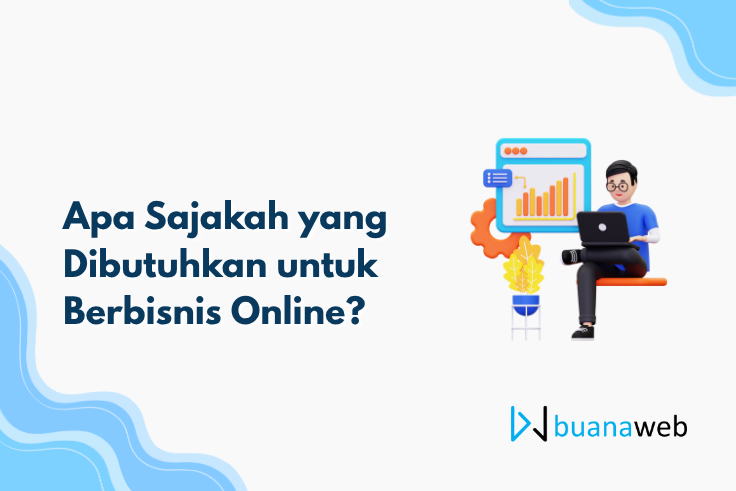 Apa Sajakah yang Dibutuhkan untuk Berbisnis Online?
