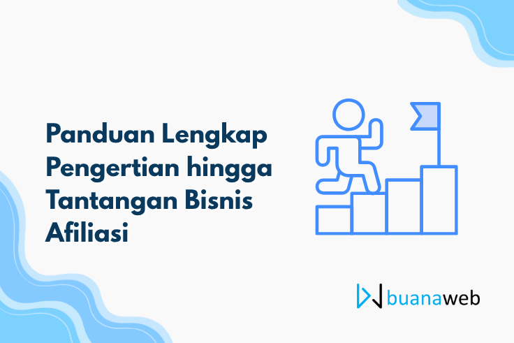 Panduan Lengkap Pengertian hingga Tantangan Bisnis Afiliasi