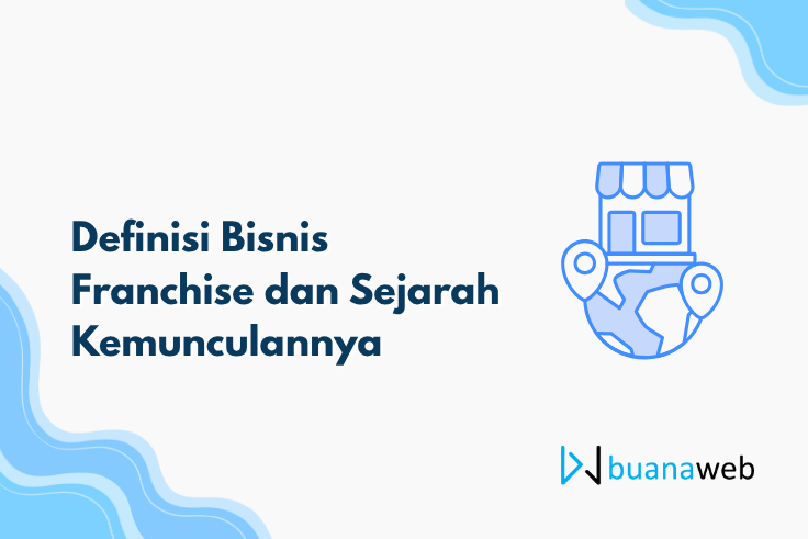Definisi Bisnis Franchise dan Sejarah Kemunculannya