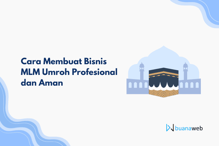 Cara Membuat Bisnis MLM Umroh Profesional dan Aman
