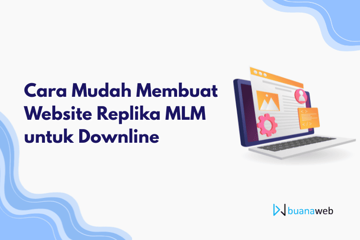 Cara Mudah Membuat Website Replika MLM untuk Downline