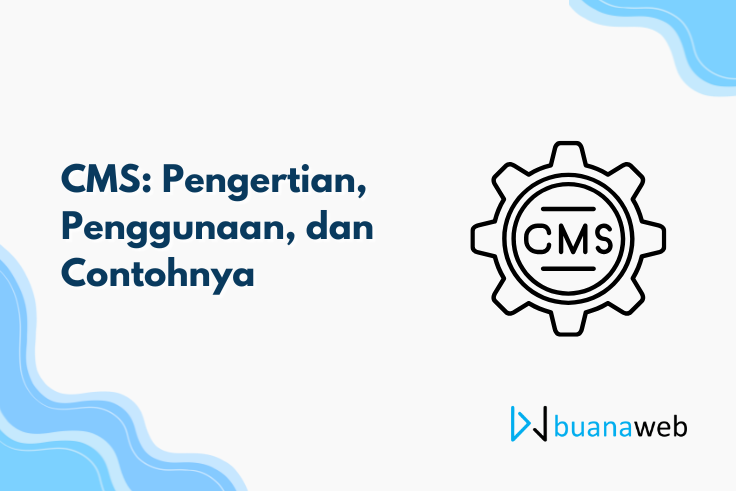 CMS: Pengertian, Penggunaan, dan Contohnya