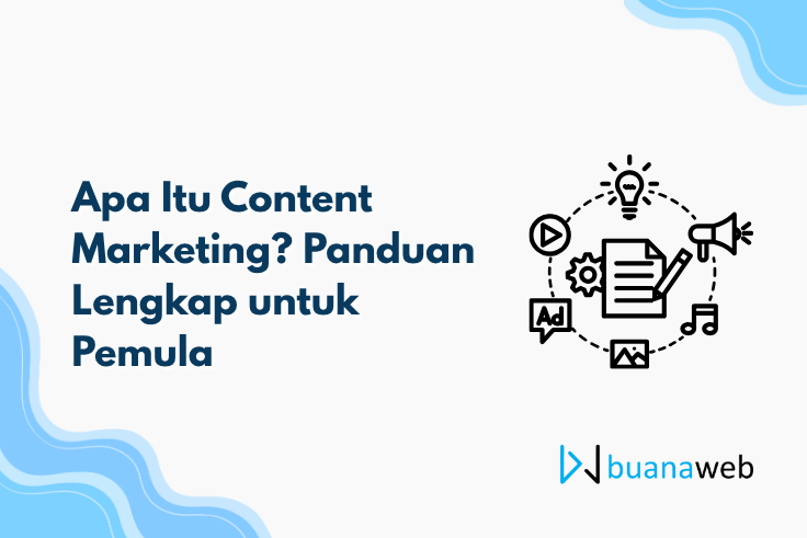 Apa Itu Content Marketing? Panduan Lengkap untuk Pemula