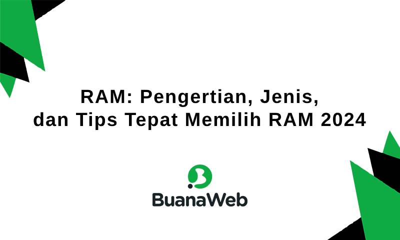 Apa itu RAM? Jenis dan Tips Tepat Memilih RAM