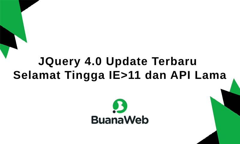 JQuery 4.0 Update Terbaru Selamat Tingga IE>11 dan API Lama