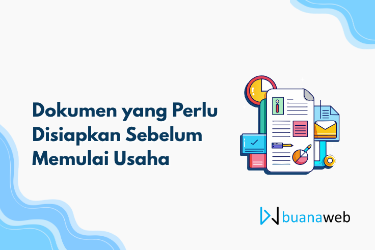 Dokumen yang Perlu Disiapkan Sebelum Memulai Usaha