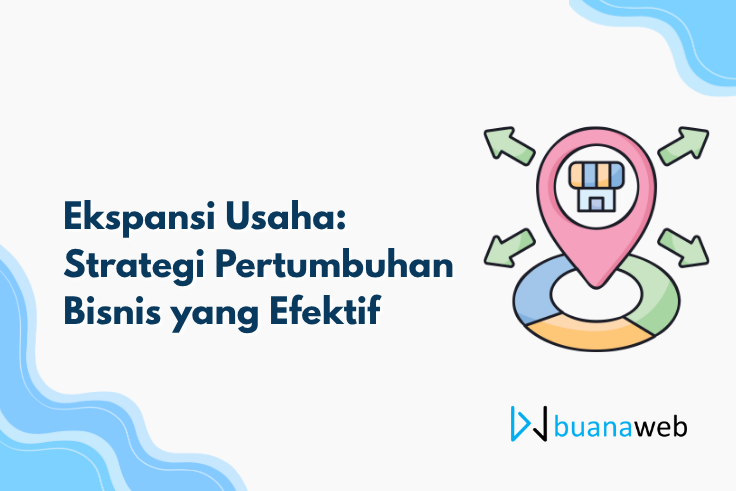 Ekspansi Usaha: Strategi Pertumbuhan Bisnis yang Efektif