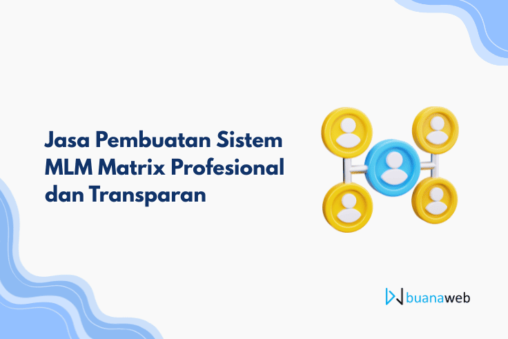 Jasa Pembuatan Sistem MLM Matrix Profesional dan Transparan