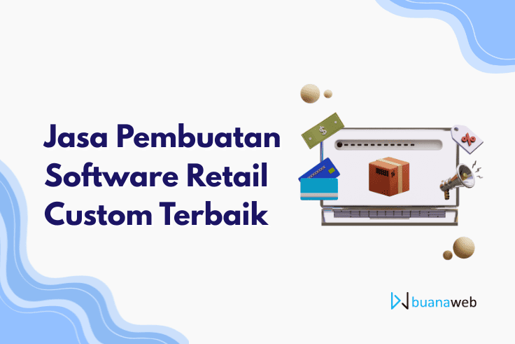 Jasa Pembuatan Software Retail Custom Terbaik