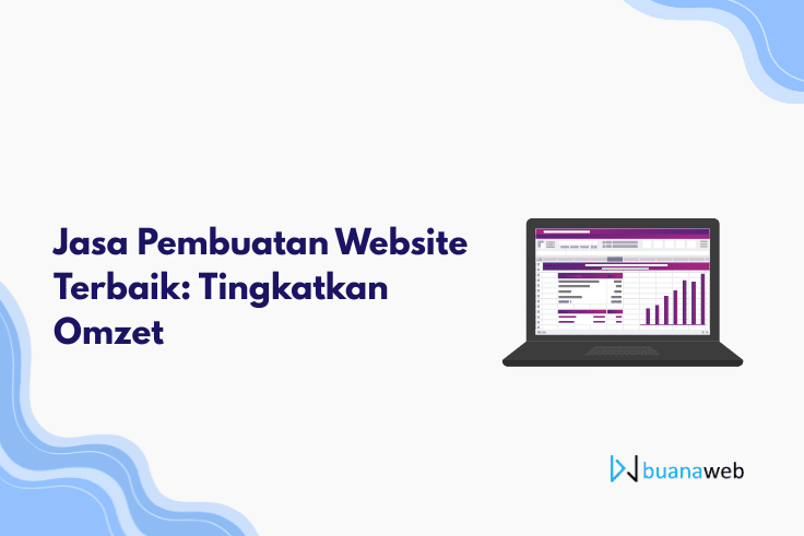 Pilih Jasa Pembuatan Website Terbaik untuk Tingkatkan Omzet Anda!