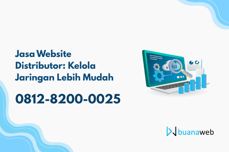 Jasa Website Distributor: Kelola Jaringan Lebih Mudah