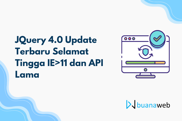 JQuery 4.0 Update Terbaru Selamat Tingga IE>11 dan API Lama