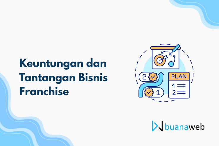 Keuntungan dan Tantangan Bisnis Franchise