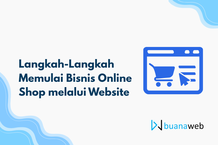 Langkah-Langkah Memulai Bisnis Online Shop melalui Website