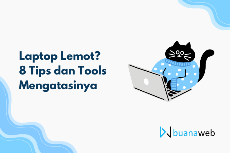 Laptop Lemot? 8 Tips dan Tools Mengatasinya