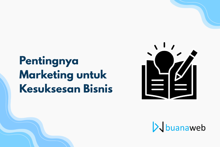 Pentingnya Marketing untuk Kesuksesan Bisnis
