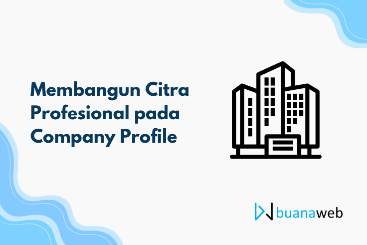 Membangun Citra Profesional pada Company Profile
