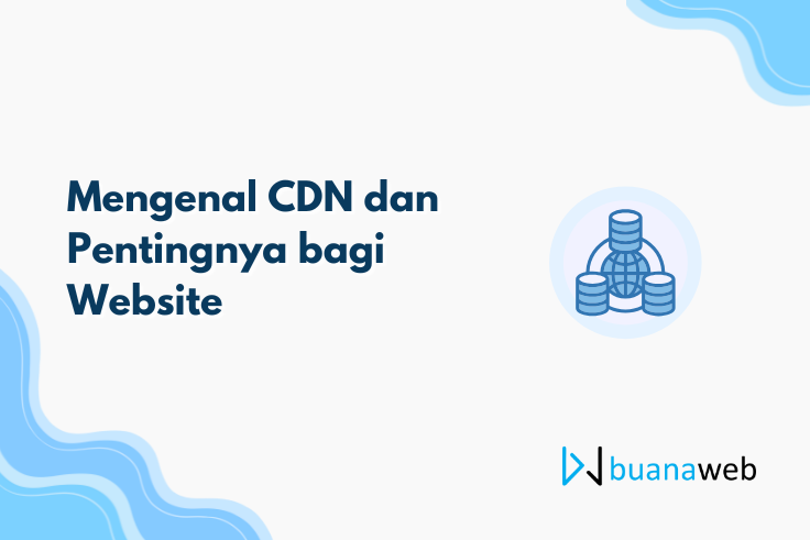 Mengenal CDN dan Pentingnya bagi Website