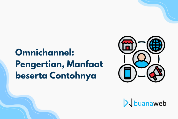 Omnichannel: Pengertian, Manfaat beserta Contohnya