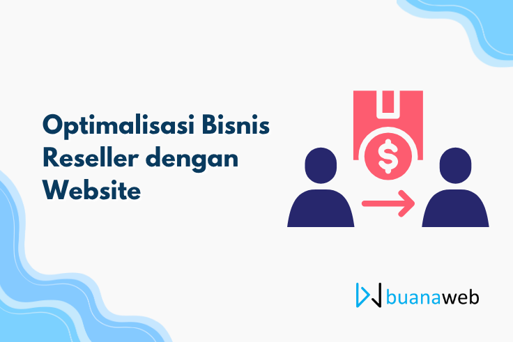 Optimalisasi Bisnis Reseller dengan Website