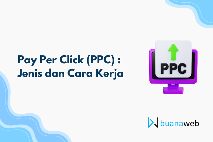 Pay Per Click (PPC) : Jenis dan Cara Kerja