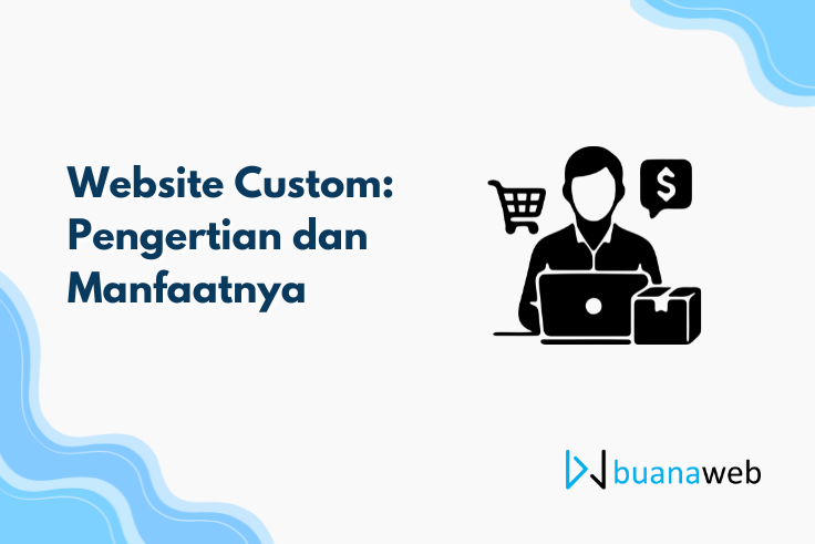 Website Custom: Pengertian dan Manfaatnya