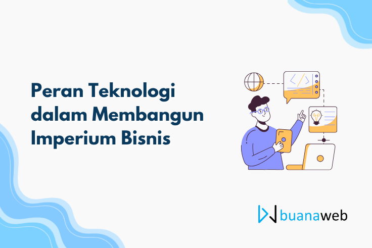 Peran Teknologi dalam Membangun Imperium Bisnis
