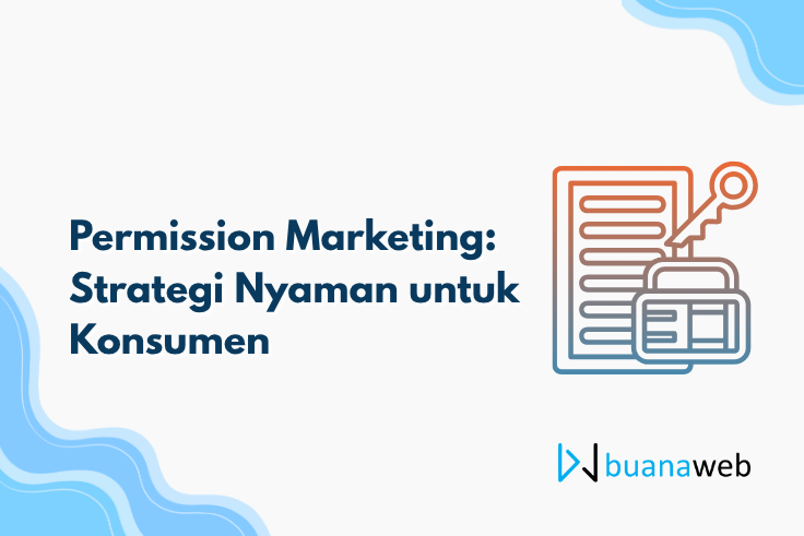 Permission Marketing: Strategi Nyaman untuk Konsumen