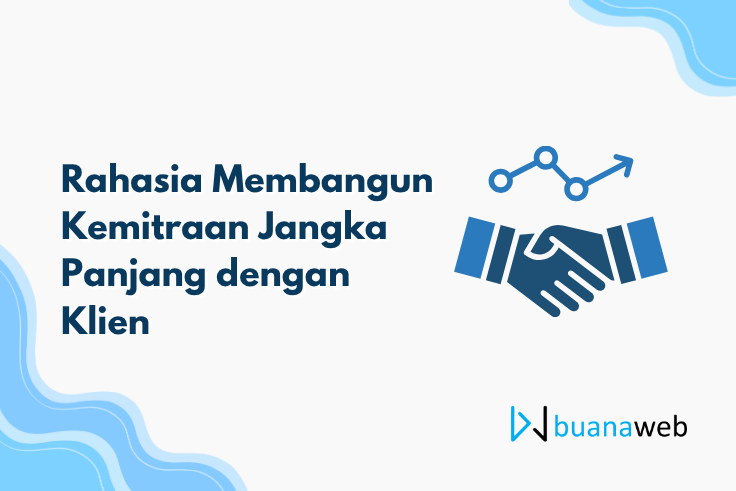 Rahasia Membangun Kemitraan Jangka Panjang dengan Klien