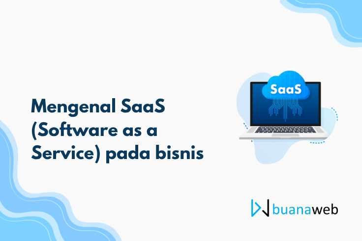 Mengenal SaaS (Software as a Service) pada bisnis