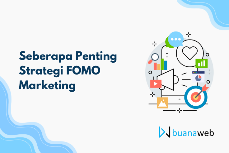 Seberapa Penting Strategi FOMO Marketing