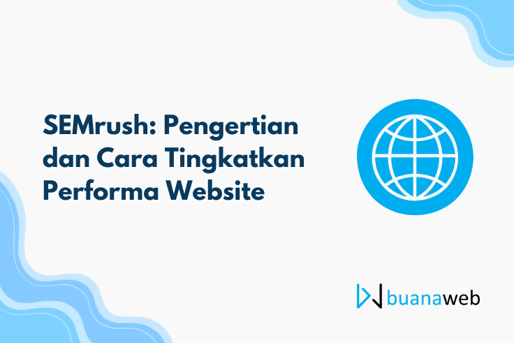 SEMrush: Pengertian dan Cara Tingkatkan Performa Website