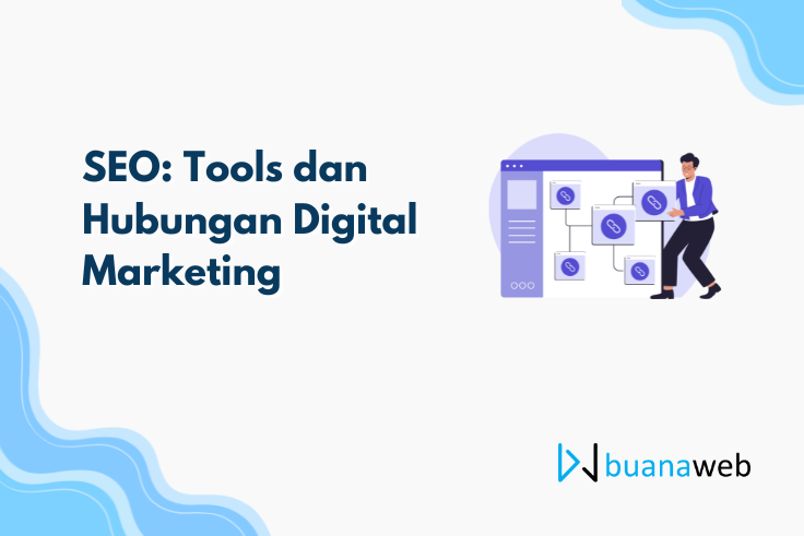 SEO: Tools dan Hubungan Digital Marketing