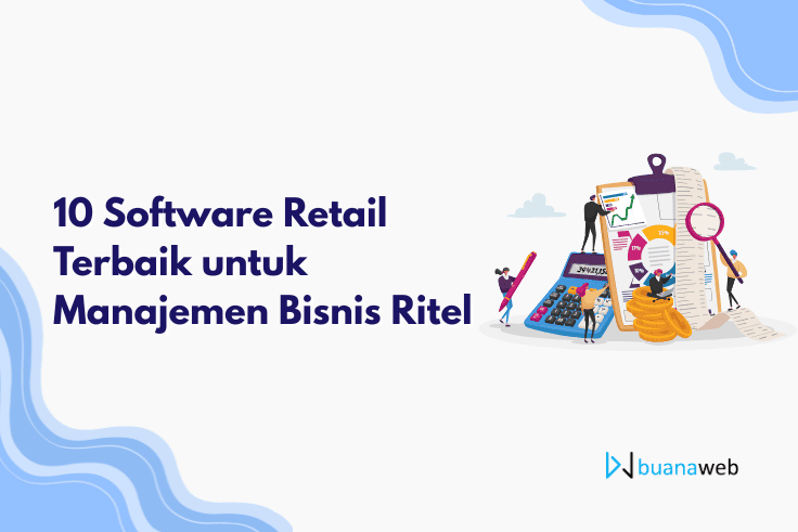 10 Software Retail Terbaik untuk Manajemen Bisnis Ritel