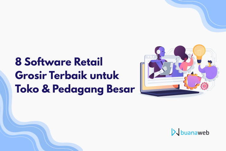 8 Software Retail Grosir Terbaik untuk Toko & Pedagang Besar