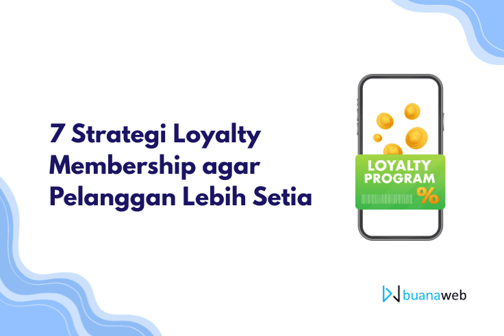 7 Strategi Loyalty Membership agar Pelanggan Lebih Setia