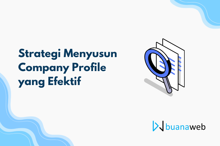 Strategi Menyusun Company Profile yang Efektif