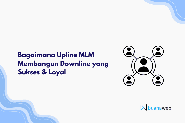 Strategi Upline MLM untuk Membangun Downline Sukses dan Loyal