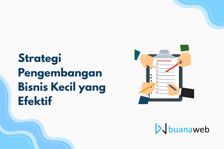 Strategi Pengembangan Bisnis Kecil yang Efektif