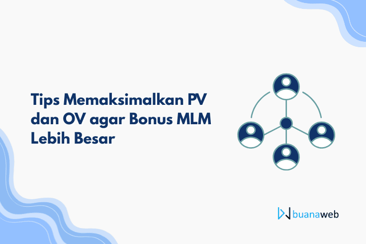 Tips Memaksimalkan PV dan OV agar Bonus MLM Lebih Besar