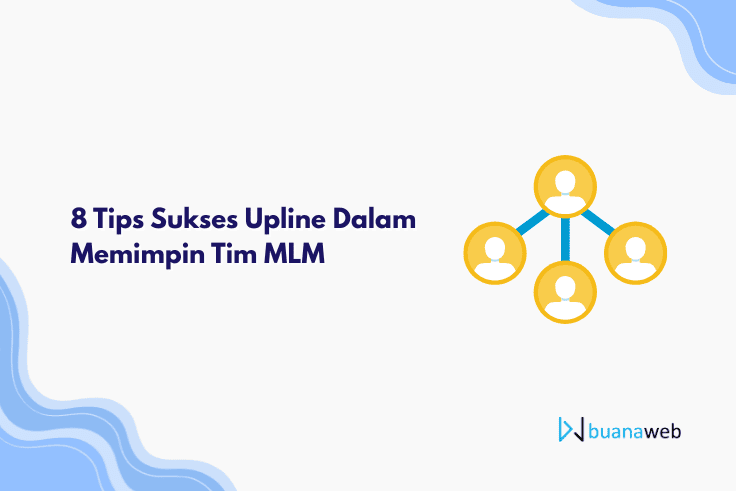 8 Tips Sukses Upline MLM untuk Memimpin Tim dengan Efektif